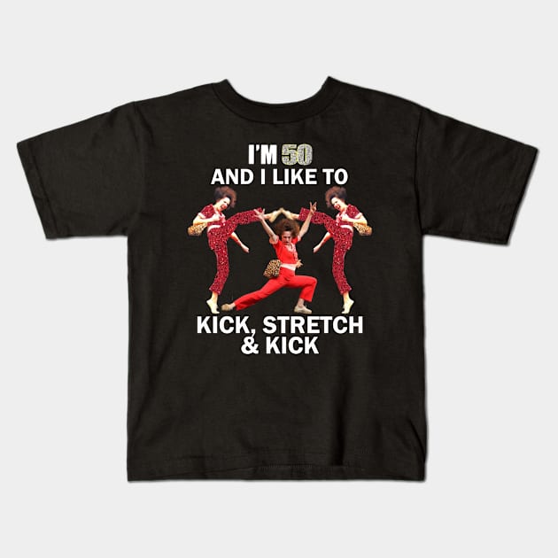 Im 50 and i like to kick Kids T-Shirt by Fijakilsa